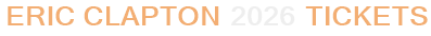 Eric Clapton 2026 Tickets